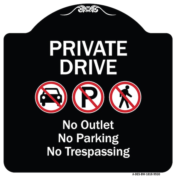 Signmission Designer Series-Private Drive No Outlet No Parking And No Trespassing, 18" x 18", BW-1818-9930 A-DES-BW-1818-9930 - main